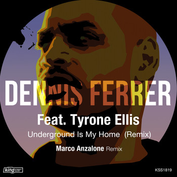 Dennis Ferrer feat. Tyrone Ellis - Underground Is My Home (Remix)