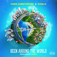 Chris Christopher - Been Around the World (feat. Rob Lo) (Explicit)