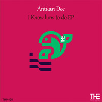 Antuan Dee - I Know how to do