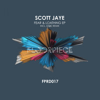 Scott Jaye - Fear & Loathing EP
