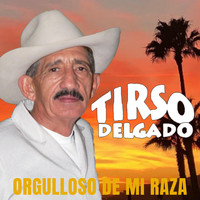 Tirso Delgado - Orgulloso de Mi Raza
