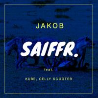 Jakob - SAIFFR (feat. Kube & Celly Scooter)