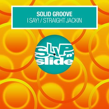 Solid Groove - I Say! / Straight Jackin'