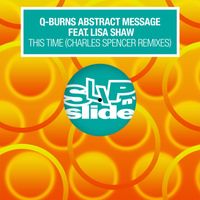 Q-Burns Abstract Message - This Time (feat. Lisa Shaw) (Charles Spencer Remixes)