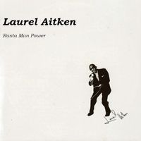 Laurel Aitken - Rasta Man Power