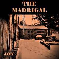 The Madrigal - Joy