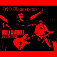 Jon Caspi & The First Gun - Drill a Whole (650 Sessions) [feat. Dez Cadena]