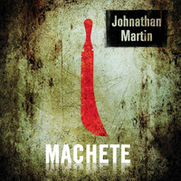 Johnathan Martin - Machete