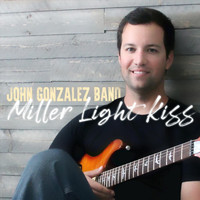 John Gonzalez Band - Miller Light Kiss
