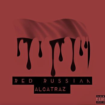 Alcatraz - Red Russian(Freestyle) (Explicit)