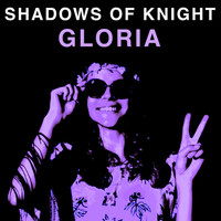 Shadows of Knight - Gloria
