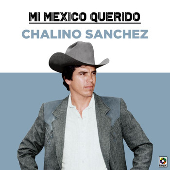 Chalino Sanchez - Mi Mexico Querido