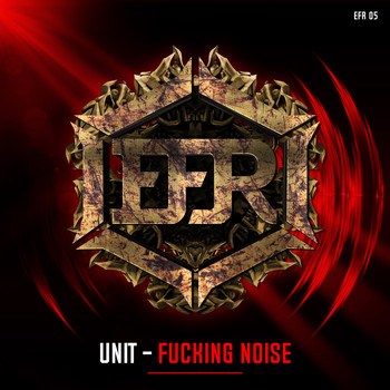 Unit - Fucking Noise (Explicit)