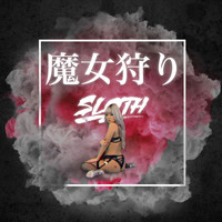 Sloth - 魔女狩り (Explicit)