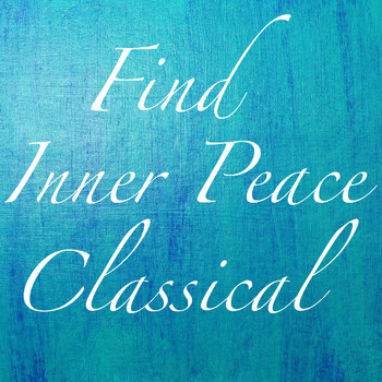 Various Artists - Find Inner Peace Classical