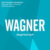 San Francisco Symphony & Michael Tilson Thomas - Wagner: Siegfried Idyll, WWV 103