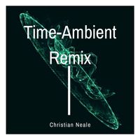 Christian Neale - Time-Ambient (Remix)