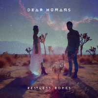 Dear Humans - Restless Bones