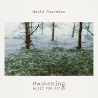 Matti Paatelma - Awakening - Music for Piano