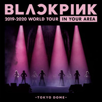 Blackpink - BLACKPINK 2019-2020 WORLD TOUR IN YOUR AREA -TOKYO DOME- (Live)