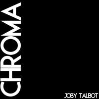 Joby Talbot - Chroma