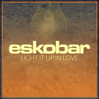 Eskobar - Light It up in Love