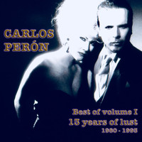 Carlos Perón - Best of Volume I 13 Years of Lust 1980 - 1993