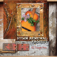 Hymn Renewal Project - All Things New