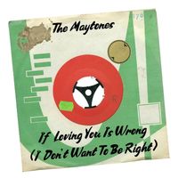 The Maytones - If Loving You Is Wrong (I Don’t Want to Be Right)