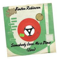 Fenton Robinson - Somebody Loan Me a Dime (Live)
