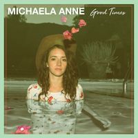 Michaela Anne - Good Times