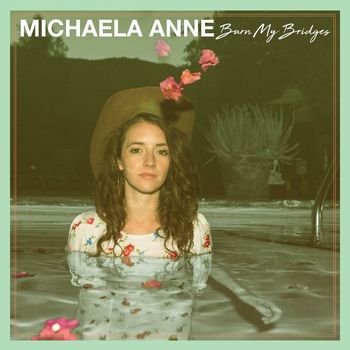 Michaela Anne - Burn My Bridges