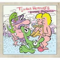 Tijuana Hercules - Evening Dressings