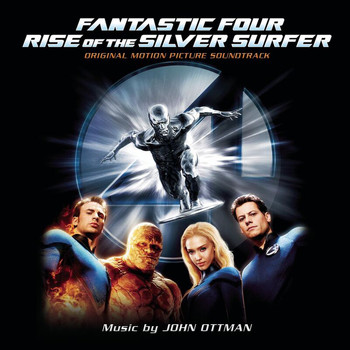 John Ottman - Fantastic Four: Rise of the Silver Surfer (Original Motion Picture Soundtrack)