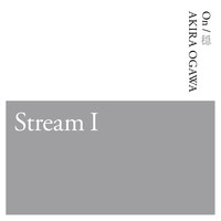 Akira Ogawa - Stream I