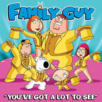 Cast - Family Guy - You've Got a Lot to See (From "Family Guy")