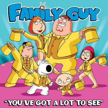 Cast - Family Guy - You've Got a Lot to See (From "Family Guy")