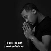 Franc Grams - Thank God Always