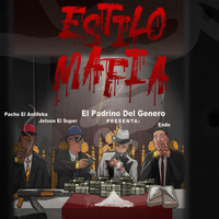 El Padrino del Genero - Estilo Mafia (feat. Pacho El Antifeka, Endo & Jetson El Super)