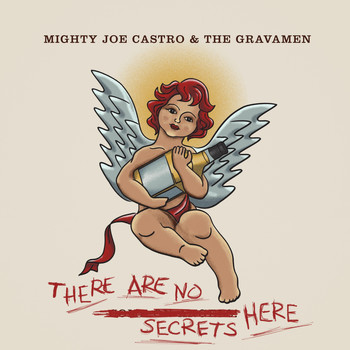 Mighty Joe Castro and the Gravamen - There Are No Secrets Here