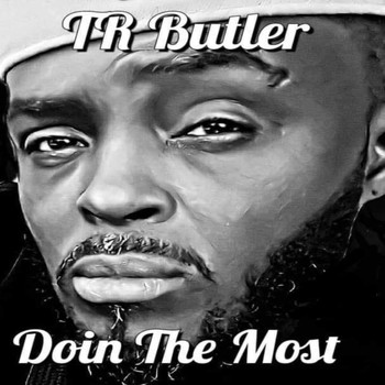 T R Butler - Doin the Most