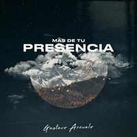 Gustavo Arevalo - Mas de Tu Presencia