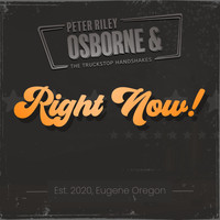 Peter Riley Osborne & the Truckstop Handshakes - Right Now!