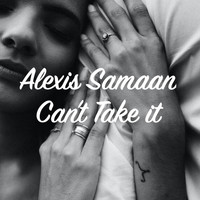 Alexis Samaan - Can't Take It