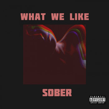Sober - What We Like (Explicit)