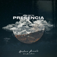 Gustavo Arevalo - Mas de Tu Presencia (feat. Bani Muñoz)
