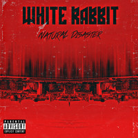 White Rabbit - Natural Disaster (Explicit)