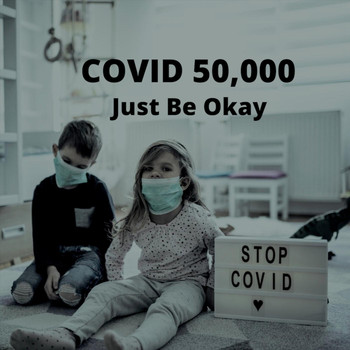Chris Kaye - Covid 50,000 (Just Be Okay)