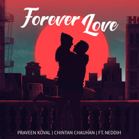 Praveen Koval & Chintan Chauhan - Forever Love (feat. Neddih)