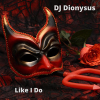 DJ Dionysus - Like I Do